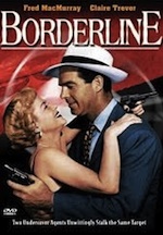 Thumbnail image for Sabado Pochonte Video: Fred MacMurray, Claire Trevor, Raymond Burr and Nacho Galindo star in ‘Borderline’ (1950)